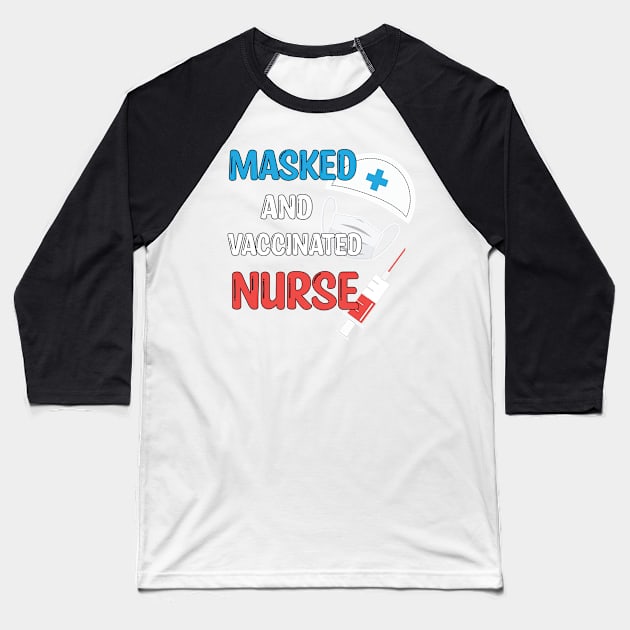 Masked And Vaccinated Nurse - Funny Nurse Saying Gift 2021 Baseball T-Shirt by WassilArt